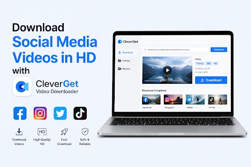 Download Social Media Videos in HD with CleverGet Video Downloader