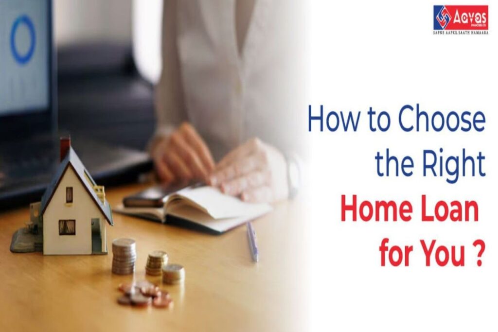 How to Choose the Right Home Loan for You