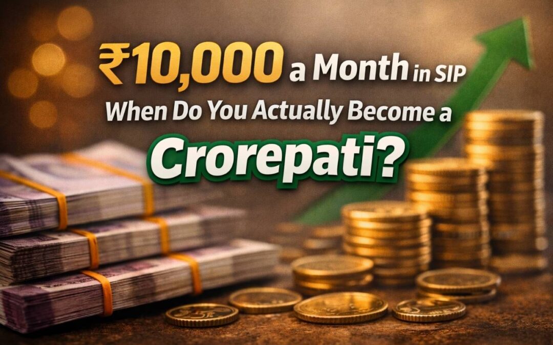 Investing ₹10,000 a Month in SIP: When Can You Actually Become a Crorepati?