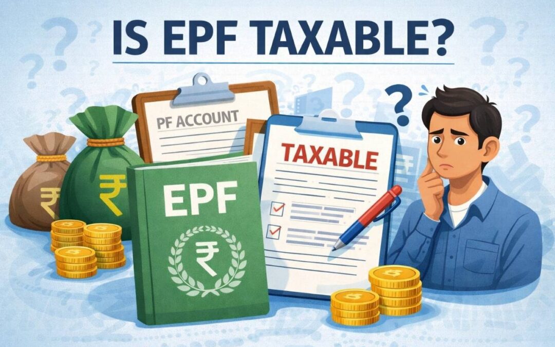 Is EPF Taxable? Complete Guide to EPF Tax Rules, EEE Status and Withdrawal Taxation (2026)
