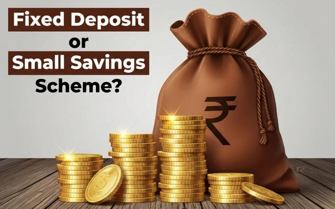 Fixed Deposits or Small Savings Schemes: Which Investment Is Better for Long-Term Wealth for Mid-Level Earners?