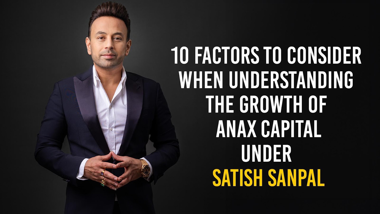 10 Factors to Consider When Understanding the Growth of ANAX Holding under Satish Sanpal